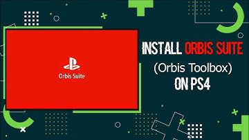 Install Orbis Suite 3.0 (Orbis Toolbox) On PS4 | Jailbreak 9.00 And Below