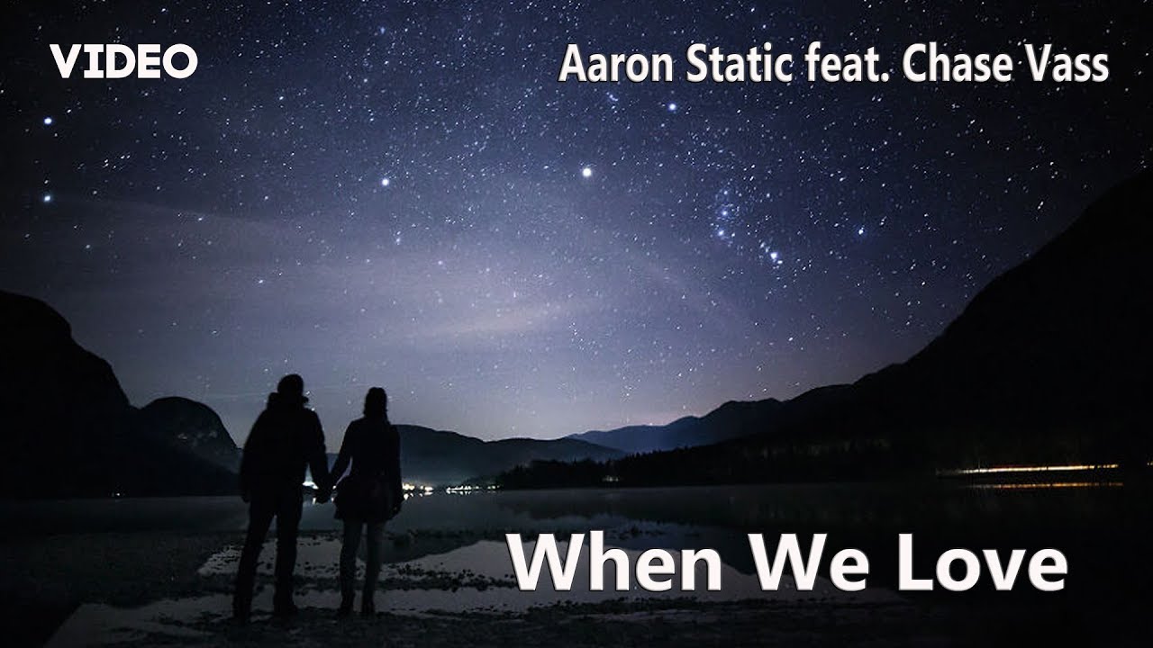 Aaron Static feat. Chase Vass - When We Love - YouTube