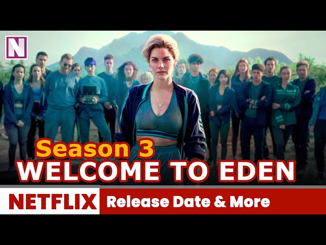 Welcome to Eden season 3: Will there be a third season on Netflix?