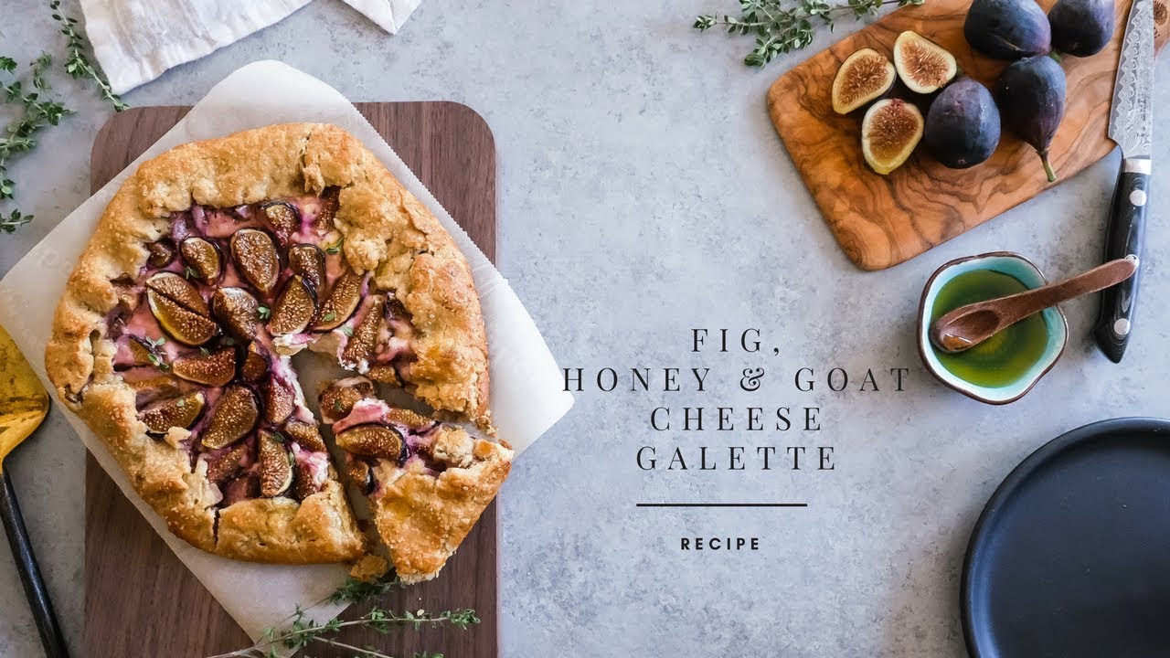 Fig, Honey and Goat Cheese Galette Kitchen Confidante YouTube