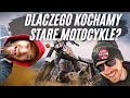 Dlaczego kochamy stare motocykle?