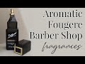 Favorite Aromatic, Fougere & Barber Shop Fragrances