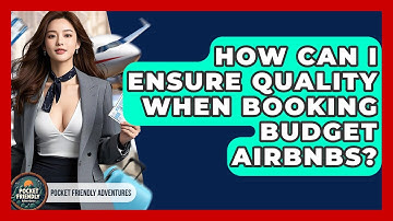 How Can I Ensure Quality When Booking Budget Airbnbs? - Pocket Friendly Adventures