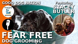 [GROOMING]: Fear Free Dog Grooming w/ Stacey Butler | Good Dog Nation Ep #3 (2019) by Good Dog in a Box 1,622 views 4 years ago 34 minutes
