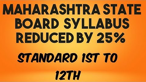 MAHARASHTRA STATE BOARD REDUCED 25% SYLLABUS  FOR STANDARD 1st  TO 12th