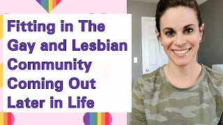 Fitting in The Gay and Lesbian Community Coming Out Later in Life