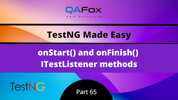 onStart() and onFinish() ITestListener methods (TestNG - Part 65)