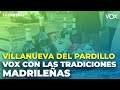 #VILLANUEVADELPARDILLO | VOX con las tradiciones madrileñas