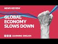 Global economy slows down: BBC News Review