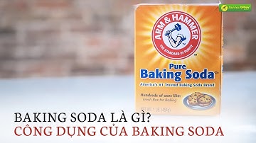 BAKING SODA LÀ GÌ? Những công dụng của BAKING SODA? | Bách Hoá Xanh