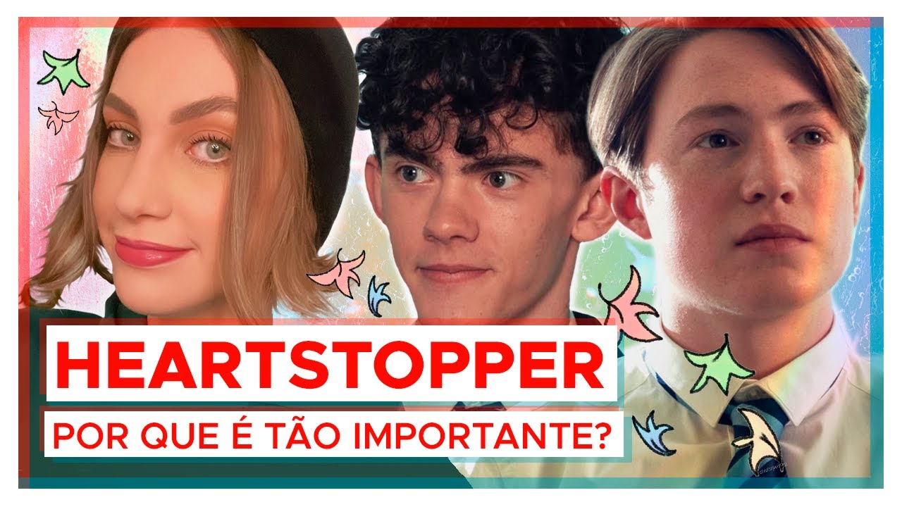 HEARTSTOPPER Por que fez tanto sucesso? YouTube