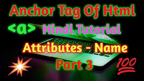 Anchor tag (a tag) part 3 - html tutorial in hindi - attribute - name