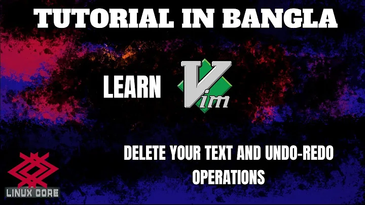 Learn Vim - Bangla Tutorial || Episode - 04 - How to delete text and undo-redo operations