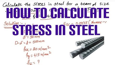 HOW TO CALCULATE STRESS IN STEEL (fsc CALCULATION)