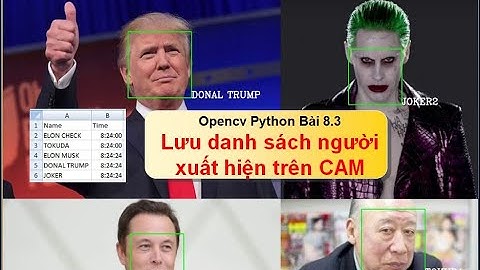 Bài 8.3: Nhận dạng khuôn mặt P3- Lưu tên và thời gian người xuất hiện trong Camera  opencv python