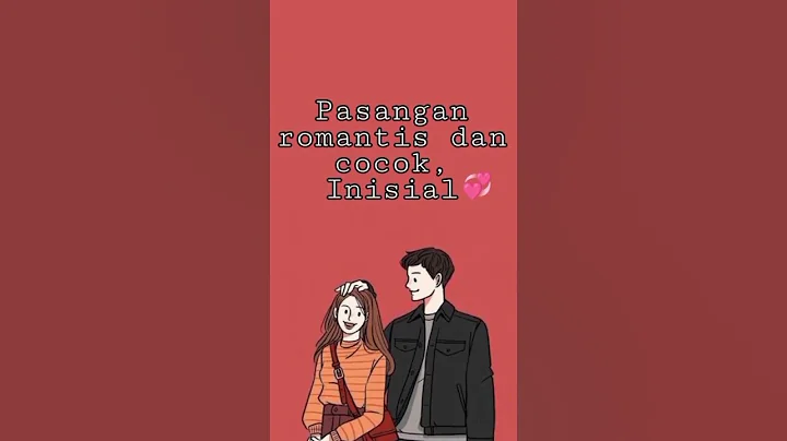 Pasangan Romantis Dan Cocok , İnisial Pasangan [ Part 1 ]