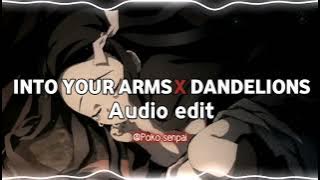 Into your arms x Dandelions, edit audio (no copyright)