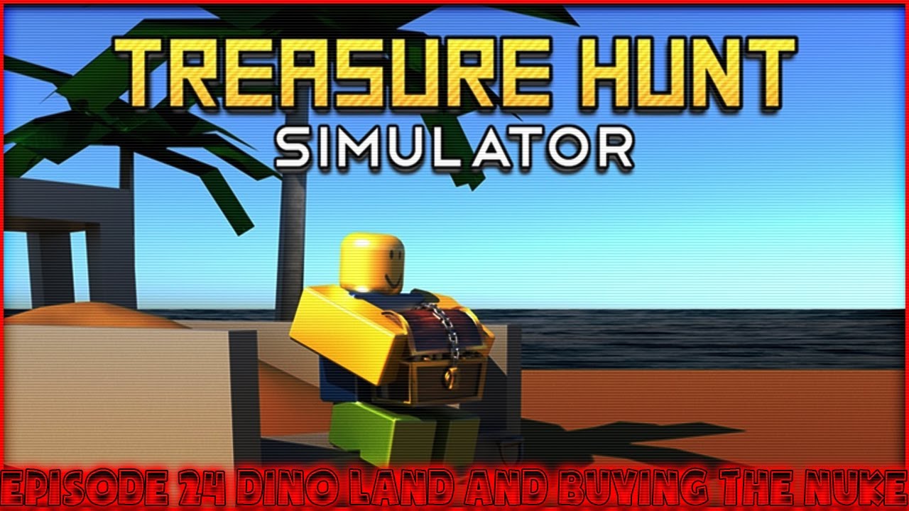 Roblox Treasure Hunt Simulator New Simulator Episode 24 Dino Land And Buying The Nuke Youtube - roblox treasure hunt simulator para nasÄ±l atÄ±lÄ±r