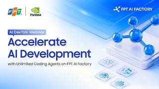 AI DevTalk #2: Accelerate AI Development with Unlimited Coding Agents on FPT AI Factory