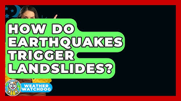 How Do Earthquakes Trigger Landslides? - Weather Watchdog