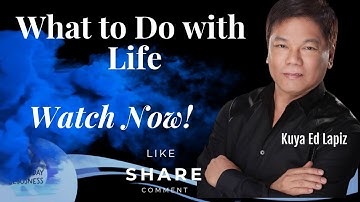 What to Do with Life - Pastor Ed Lapiz /Official YouTube Channel 2023 ❤🙏