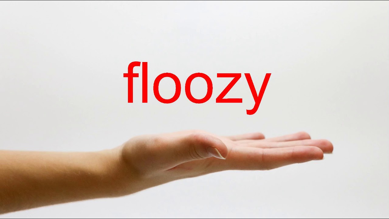 How To Pronounce Floozy