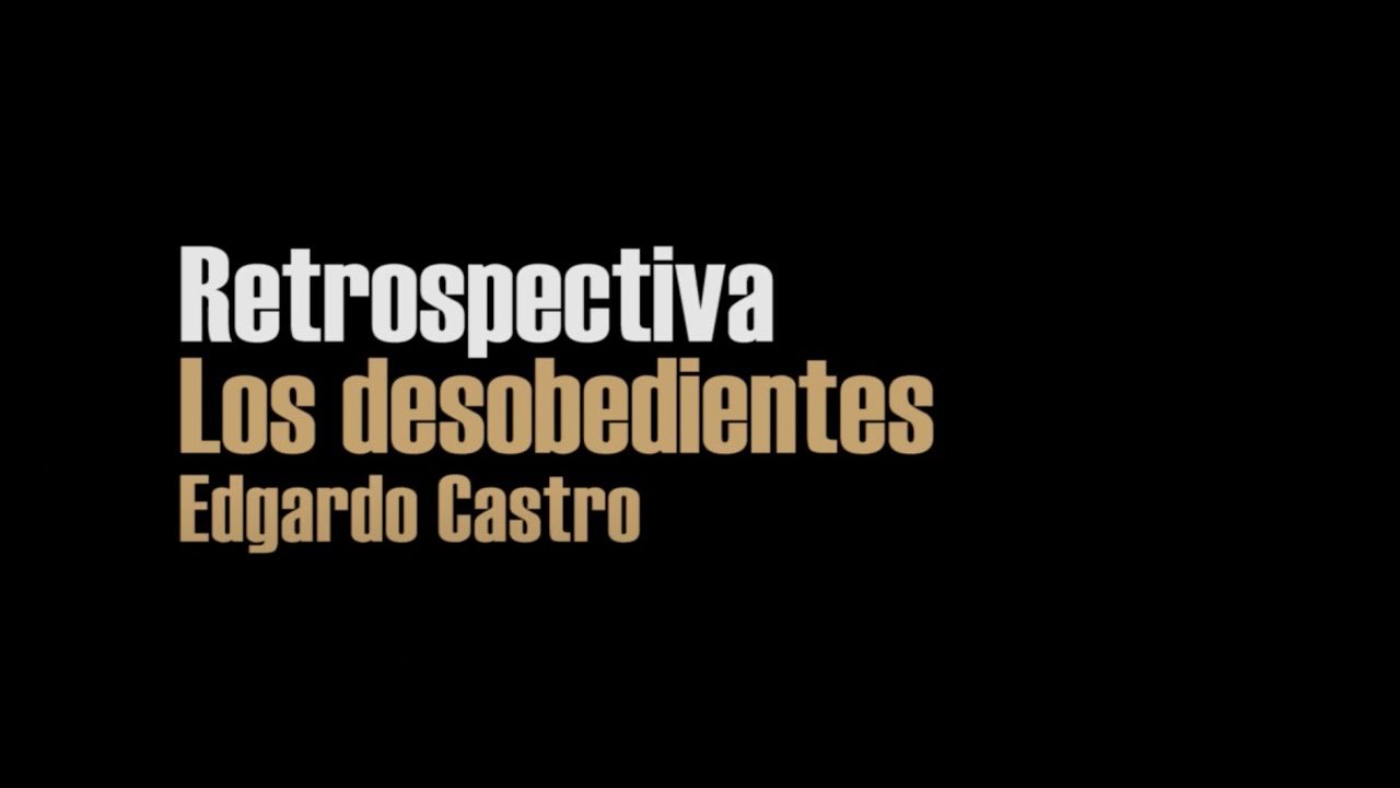 Retrospectiva Edgardo Castro
