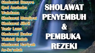 SHOLAWAT PENYEMBUH & PEMBUKA REZEKI | Sholawat Busyro, Qod Anshoha, Wahdana