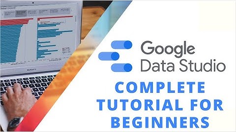 Google Data Studio Complete Tutorial for Beginners | Learn Google data studio from scratch