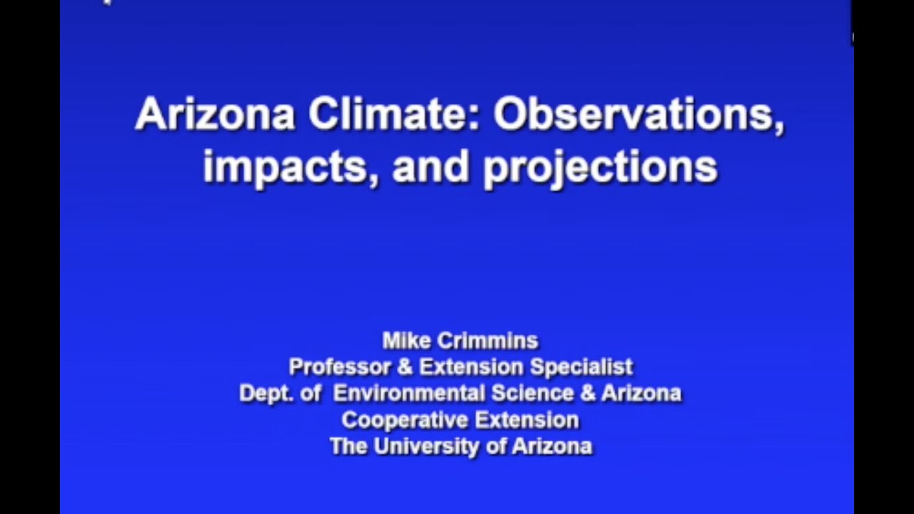 STA (8 14 2021) Arizona Climate: Observations, Impacts & Projections   Mike Crimmins