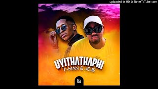 T-Man & Dj Jeje - Uyithathaphi