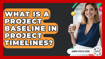 What Is A Project Baseline In Project Timelines? - Admin Career Guide