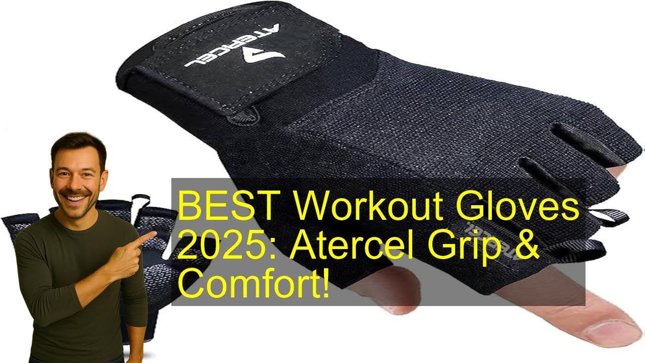 BEST Workout Gloves 2025: Atercel Grip & Comfort!