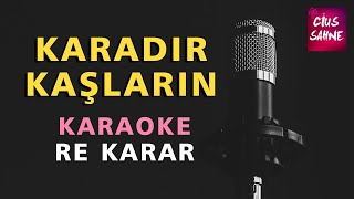 KARADIR KAŞLARIN Karaoke Altyapı Türküler - Re