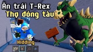 Bloxfruits - Hidding ăn trái T-Rex thành thợ đóng tàu. #hidding #bloxfruit #bloxfruits #bloxpiece