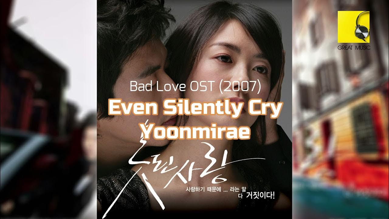 Even Silently Cry Yoonmirae (Bad Love OST 2007) YouTube