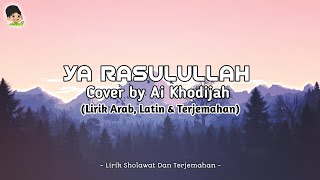 YA RASULULLAH (Tujh Mein Rab Dikhta Hai) - Cover by Ai Khodijah (Lirik Arab, Latin & Terjemahan)