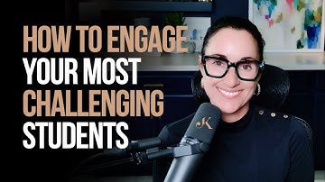 How to Engage Your Most Challenging Students | Kathleen Jasper