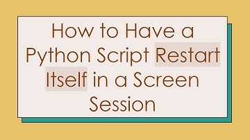How to Have a Python Script Restart Itself in a Screen Session