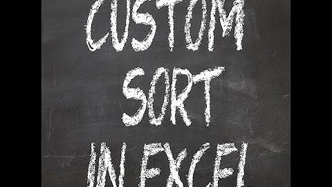 How do I make a custom sort list in Excel?