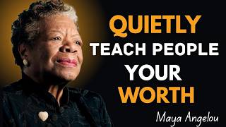 These 7 Behaviors Quietly Teach People Your Worth ! Maya Angelou Motivation