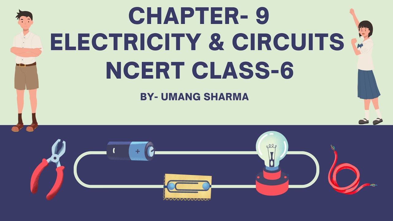 NCERT Class 6 Chapter 9- Electricity & circuits Explained - Part 1 ...