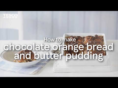 How to Make Chocolate Orange Bread and Butter Pudding | Tesco Food