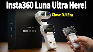 Insta360 Luna Ultra Leaked - Insta360 Just Destroyed the DJI Pocket 4 Pro.