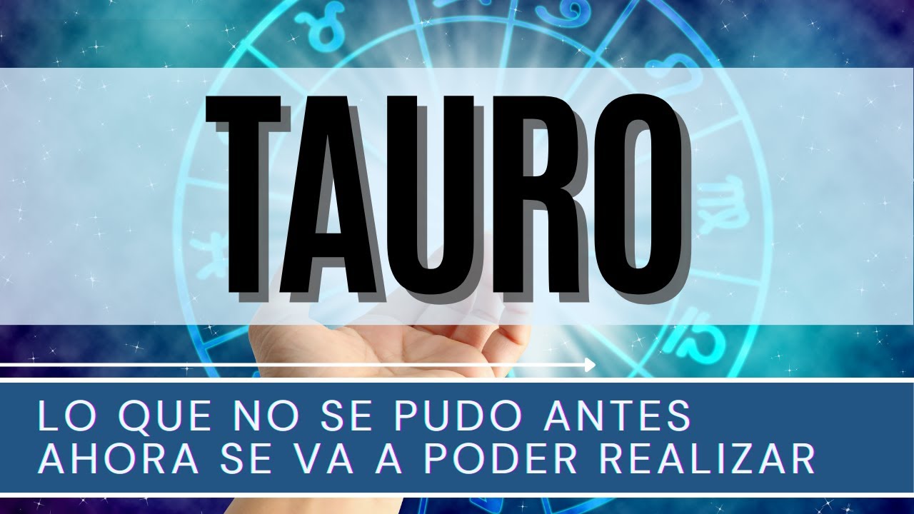 ♉ TAURO HOY ♉ | LO QUE NO SE PUDO ANTES | AHORA SE VA A PODER REALIZAR ...