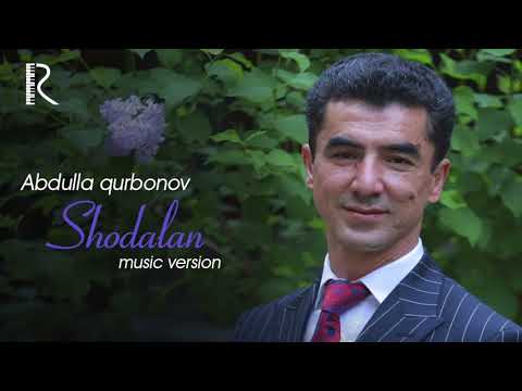 Abdulla Qurbonov - Shodlan | Абдулла Курбонов - Шодлан (music version)