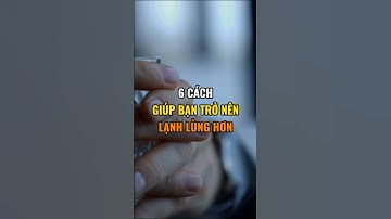 6 Cách giúp bạn trở nên lạnh lùng hơn.