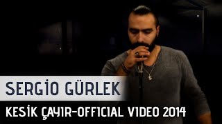 Sergio - Kesik Çayır (Yeni  - 2015) -  Music Resimi