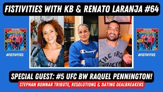 Fistivities 64: KB &amp; Renato Welcome UFC BW Raquel Penninton; Talk Resolutions &amp; Dating Dealbreakers!