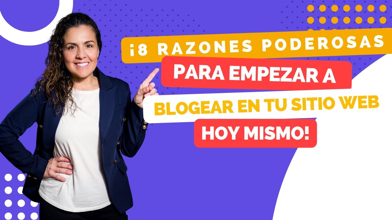 ¡8 Razones Poderosas Para Empezar a Bloguear en Tu Sitio Web Hoy Mismo ...